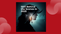 SEO Behind the Scenes in 2025